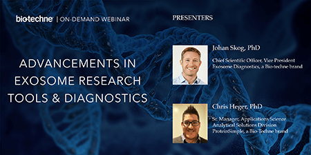 On-Demand Webinar about Advancements in Exosome Research Tools and Diagnostics Featuring Johan Skog, PhD, and Chris Heger, PhD